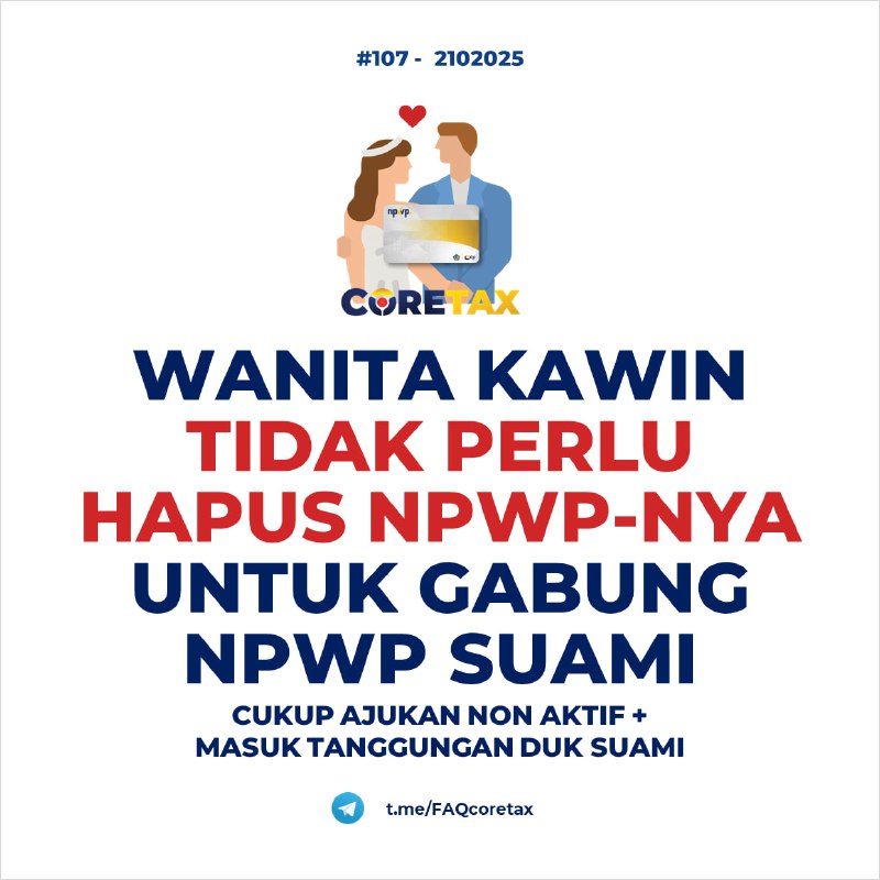 107. Apakah Wanita Kawin yang punya NPWP Sendiri, lalu ingin menggabungkan pelaksanaan kewajiban SPT dengan suami, harus menghapus NPWP-nya?#ManajemenAkses #SPTTahunanTidak. NPWP/NIK istri tidak perlu dihapus. Sudah pernah kami jelaskan di FAQ 70Singkatnya:1️⃣ Ajukan Permohonan Nonaktif NPWP Istri  2️⃣ Suami Menambahkan NIK Istri ke dalam Daftar Unit Keluarga (DUK):  3️⃣ SPT Tahunan suami akan otomatis mencakup istriLalu bagaimana langkah teknisnya?1️⃣ Ajukan Permohonan Nonaktif NPWP Istri     - Lakukan di akun Coretax istri melalui fitur Penetapan Wajib Pajak Nonaktif (NE).     - Pilih alasan:       ✅ 