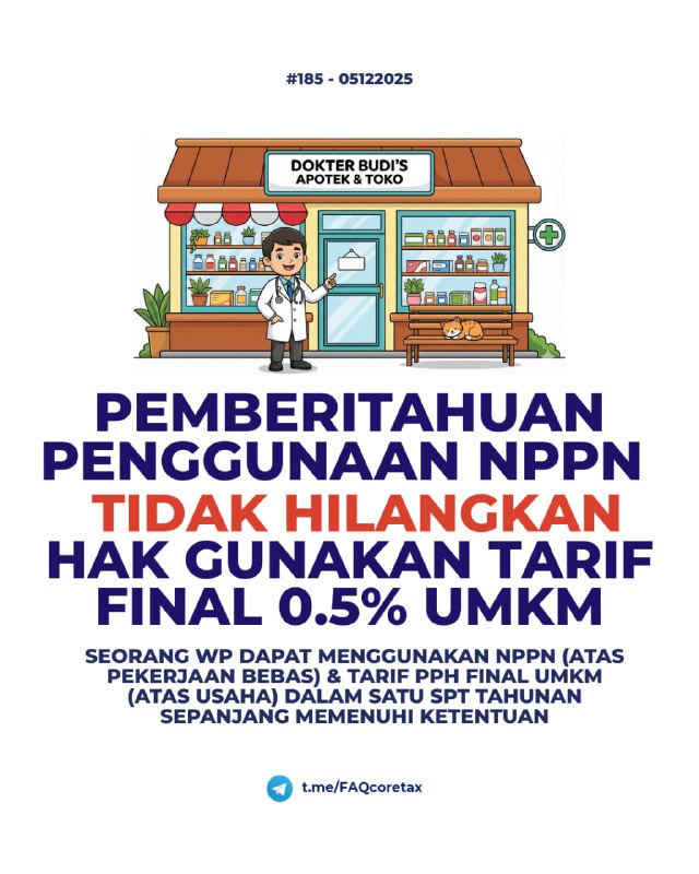 185. Apakah mengajukan pemberitahuan NPPN (Norma) akan menghapus hak saya untuk tarif PPh Final 0,5% atas omzet usaha dagang/toko? Misalnya, saya seorang dokter yang ingin mudah menghitung neto dari pekerjaan bebas saya dengan NPPN, tapi saya juga punya penghasilan dari usaha PPh final UMKM.✅ Jawaban:  TIDAK.  Mengajukan pemberitahuan NPPN tidak menghapus hak WP Orang Pribadi untuk tetap menikmati tarif PPh Final 0,5% atas omzet usaha dagang/toko-nya.  📌 Alasannya:  