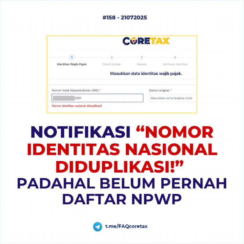 #Registrasi #FAQ158. Saat daftar di Coretax, terdapat notifikasi “Nomor identitas nasional diduplikasi!”. Padahal saya merasa belum pernah daftar NPWP. Bagaimana solusinya? Notifikasi “Nomor Identitas Nasional Diduplikasi!” muncul jika:1. NIK telah ‘diaktivasi sebagai NPWP’ (terdaftar sebagai NPWP) atau2. NIK telah ‘teregistrasi dalam sistem’ Coretax meskipun belum/tidak diaktivasi sebagai NPWP.♦️ Penyebab NIK telah diaktivasi sebagai NPWP yang umumnya terjadi: