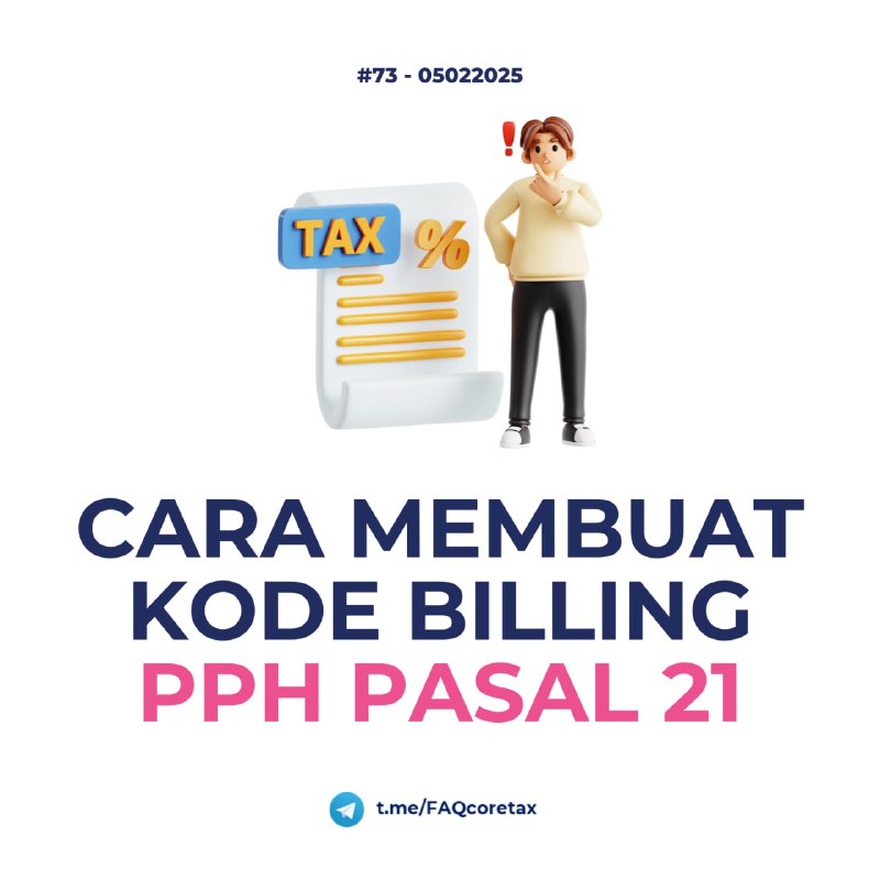 73. Saya mau membuat kode billing PPh pasal 21, bagaimana caranya?#PembayaranTerdapat perubahan dengan prinsip seamless dalam Kode Billing di Coretax, khususnya terkait Kode Billing terkait SPT, seperti PPh Pasal 21/Unifikasi/PPN