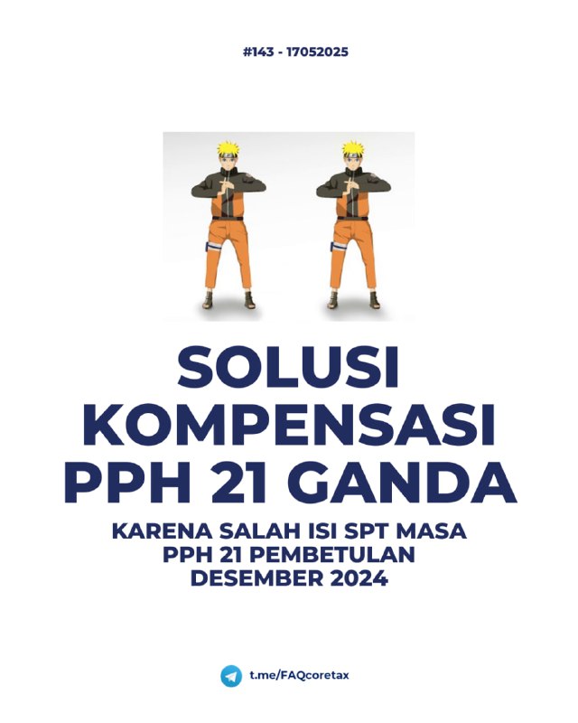 143. Bagaimana solusinya jika terdapat nilai kompensasi ganda di SPT PPh pasal 21 Coretax yang berasal dari lebih bayar SPT Masa PPh pasal 21 Desember 2024 normal dan pembetulan, yang kami pikir hanya menggunakan nilai pembetulan saja?#SPT21  Kronologi Masalah: