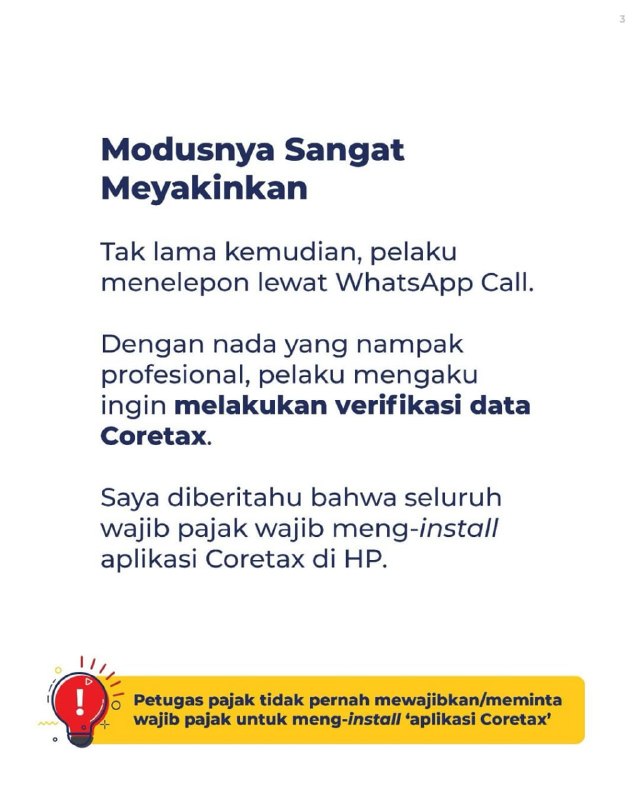 Penipu menyamar jadi petugas DJP, menyebutkan datamu dengan benar, lalu meminta share screen untuk bantuan Coretax.Begitu kamu share screen, saldo rekeningmu dalam bahaya! DJP tidak pernah meminta akses layar atau meminta kamu meng-install aplikasi sembarangan. Jika ada yang meminta hal tersebut, HAMPIR PASTI ITU PENIPUAN.Sebarkan informasi ini ke keluarga dan teman terdekat agar tidak ada lagi korban jatuh! 🤜🤛Penipu menyamar jadi petugas DJP, menyebutkan datamu dengan benar, lalu meminta share screen untuk bantuan Coretax.Begitu kamu share screen, saldo rekeningmu dalam bahaya! DJP tidak pernah meminta akses layar atau meminta kamu meng-install aplikasi sembarangan. Jika ada yang meminta hal tersebut, HAMPIR PASTI ITU PENIPUAN.Sebarkan informasi ini ke keluarga dan teman terdekat agar tidak ada lagi korban jatuh! 🤜🤛