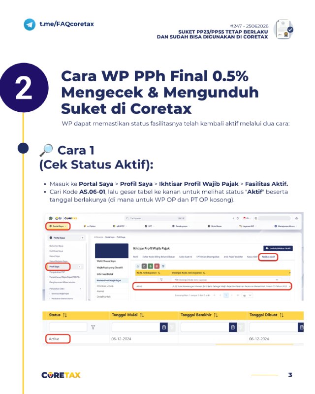 Part 2 FAQ 2472. CARA WP PPh FINAL 0.5% CEK & UNDUH SUKET DI CORETAXWP dapat memastikan status fasilitasnya telah kembali aktif melalui dua cara:🔎 Cara 1 (Cek Status Aktif):* Masuk ke Portal Saya > Profil Saya > Ikhtisar Profil Wajib Pajak > Fasilitas Aktif.* Cari Kode AS.06-01, lalu geser tabel ke kanan untuk melihat status 