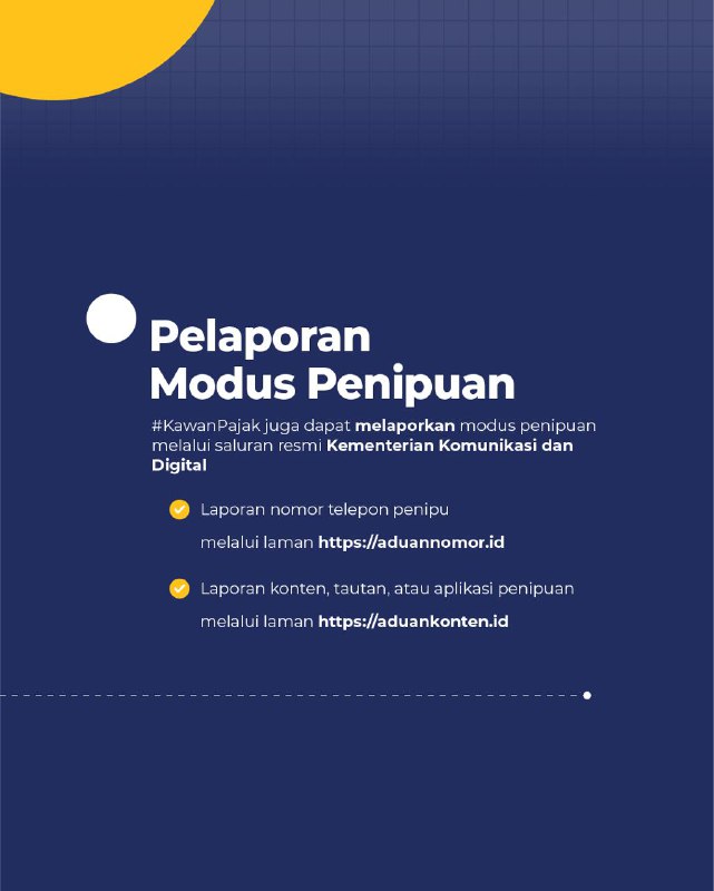 Sudah sering diup soal penipuan, biar tidak ada korban lagi.Cara gampangnya, selalu konfirmasi ke kontak resminya KPP di pajak.go.id/unit-kerja atau ke AR/penyuluh masing-masingModusnya:1. Pemutakhiran data2. Transfer pembayaran tunggakan dan kelebihan pembayaran pajak3. Aplikasi palsu .apk atau PDF4. Akses domain bukan pajak.go.id5. Transfer bea mterai biaya layanan pajak6. Membuka email bukan dari domain @pajak.go.idSelain itu, bisa lapor bareng ke 1. aduannomor.id2. aduankonten.idStay safe!Sudah sering diup soal penipuan, biar tidak ada korban lagi.Cara gampangnya, selalu konfirmasi ke kontak resminya KPP di pajak.go.id/unit-kerja atau ke AR/penyuluh masing-masingModusnya:1. Pemutakhiran data2. Transfer pembayaran tunggakan dan kelebihan pembayaran pajak3. Aplikasi palsu .apk atau PDF4. Akses domain bukan pajak.go.id5. Transfer bea mterai biaya layanan pajak6. Membuka email bukan dari domain @pajak.go.idSelain itu, bisa lapor bareng ke 1. aduannomor.id2. aduankonten.idStay safe!