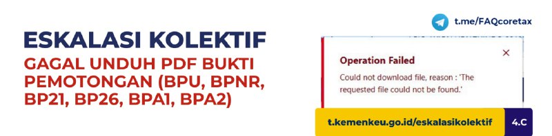 #EskalasiKolektifGagal Unduh Bukti Potong PPh (BPU, BPNR, BP21, BP26, BPA1, BPA2)❌ Pesan error yang muncul:Operation Failed – Could not download file, reason: “The requested file could not be found.”🛠 Tindak LanjutKendala ini sedang ditangani tim terkait, namun sementara dapat dilakukan eskalasi kolektif jika butuh mendesak.👉 Wajib Pajak yang mengalami kendala sesuai kriteria di atas dapat melaporkan melalui tautan berikut:🔗 t.kemenkeu.go.id/eskalasikolektif (Kategori 4.C)Mohon pastikan hanya melaporkan apabila mengalami kendala yang sama, agar proses penanganan dapat berjalan lebih efektif.Info update penanganan pantau di @FAQcoretax—t.me/FAQcoretax