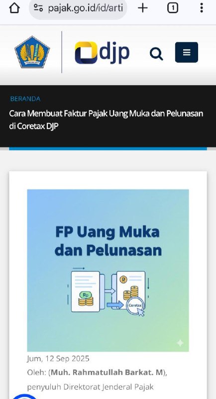 Selama ini banyak yang bertanya ke saya terkait cara pembuatan FP uang muka dan pelunasan. Bukan apa, ketentuan baru ini menimbulkan perbedaan pendapat, tidak hanya ke lawan transaksi, tapi juga sesama internal perusahaan.Untuk menjawabnya, dibutuhkan ruang yang lebar dan tidak bisa disingkat, harus dengan gambar ilustrasi dan contoh komprehensif. Saya pun harus mengkonfirmasinya ke pihak pihak terkait.Alhamdulillah. Hari ini  terbit juga.Cara Membuat Faktur Pajak Uang Muka dan Pelunasan di Coretax DJP 