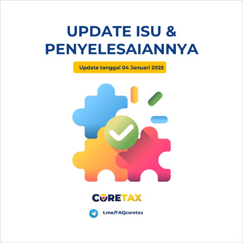 #SolusiError 📢 Update Isu & Penyelesaian Coretax Per 4 Januari 2025 18.00 WIB(Kasus terlama 2 Januari 2025)