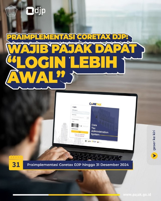 🔔 PRAIMPLEMENTASI CORETAX DJP:Wajib Pajak dapat Login Lebih AwalCoretax DJP akan mulai diimplementasikan pada 1 Januari 2025! Masa praimplementasi berlangsung pada 16–31 Desember 2024, dan wajib pajak sudah bisa log in ke sistem Coretax DJP mulai 24 Desember 2024 melalui tautan: 