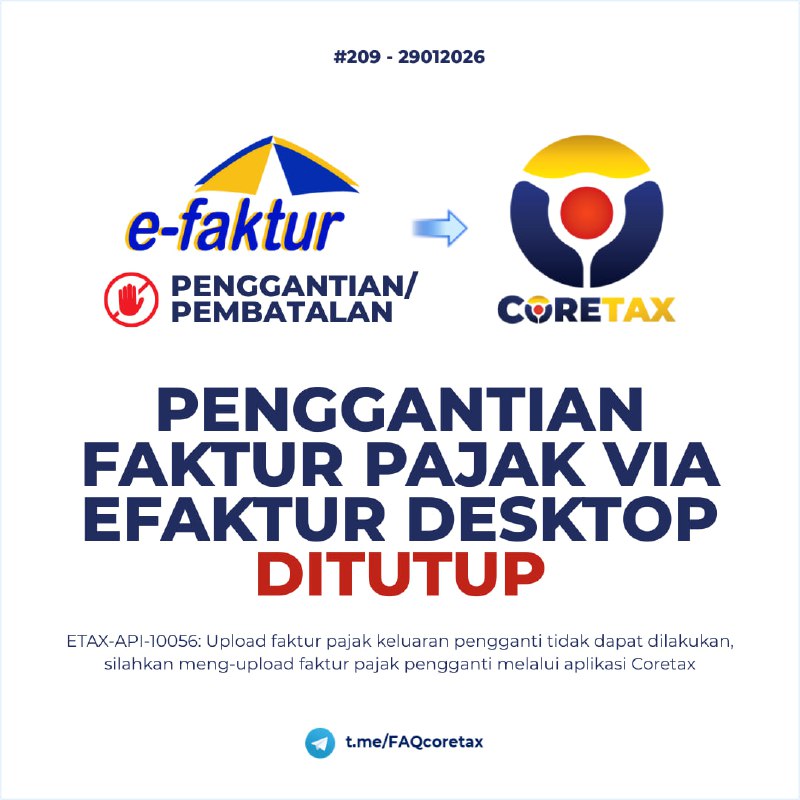 #eFakturDesktop209. Lawan transaksi saya sudah melakukan penggantian Faktur Pajak, namun di Coretax statusnya belum berubah. Apa yang terjadi dan solusinya?Sesuai FAQ 180:  Sejak 8 November 2025, faktur yang diganti atau dibatalkan di e-Faktur Desktop kini tidak lagi dimigrasi statusnya ke Coretax.Artinya, meskipun pembatalan/penggantian sudah approval di e-Faktur Desktop, statusnya tetap approved di Coretax.⚠️ Agar tidak terjadi kebingungan terkait hal tersebut, Faktur Pajak Pengganti yang dilakukan PKP menggunakan e-Faktur Desktop akan reject dengan keterangan:  ❌ ETAX-API-10056: Upload faktur pajak keluaran pengganti tidak dapat dilakukan, silahkan meng-upload faktur pajak pengganti melalui aplikasi Coretax.🛠 Solusi:  Silakan lakukan penggantian Faktur Pajak atau pembatalan melalui Coretax, meskipun Faktur Pajak normalnya diterbitkan melalui e-Faktur Desktop.—t.me/FAQcoretax