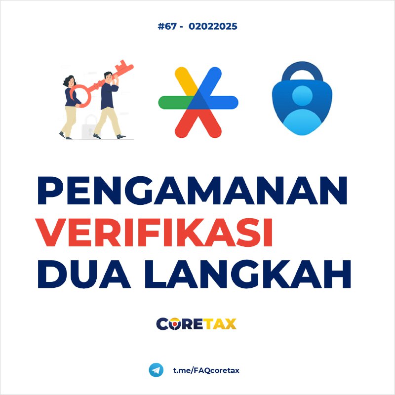 67. Saya takut data saya diubah atau dilihat oleh orang tidak berkepentingan. Bagaimana caranya memastikan bahwa akses akun Coretax saya hanya saya yang tahu?  #ManajemenAkses