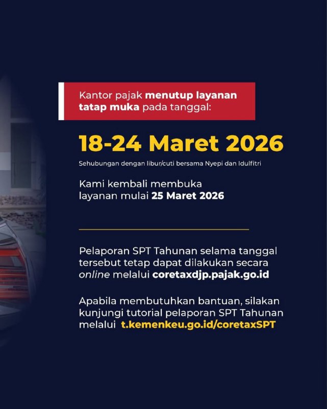 Jadwal Operasional Kantor Pajak:🚫 18 - 24 Maret 2026: Layanan tatap muka di Kantor Pajak ditutup sehubungan dengan Libur Nasional & Cuti Bersama Nyepi dan Idulfitri.✅ 25 Maret 2026: Kantor Pajak kembali membuka layanan tatap muka.Selama periode libur tersebut, Kawan Pajak tetap bisa lapor SPT secara mandiri dan online melalui coretaxdjp.pajak.go.id. Butuh panduan selengkapnya? Langsung aja meluncur ke t.kemenkeu.go.id/coretaxSPT.—t.me/FAQcoretaxJadwal Operasional Kantor Pajak:🚫 18 - 24 Maret 2026: Layanan tatap muka di Kantor Pajak ditutup sehubungan dengan Libur Nasional & Cuti Bersama Nyepi dan Idulfitri.✅ 25 Maret 2026: Kantor Pajak kembali membuka layanan tatap muka.Selama periode libur tersebut, Kawan Pajak tetap bisa lapor SPT secara mandiri dan online melalui coretaxdjp.pajak.go.id. Butuh panduan selengkapnya? Langsung aja meluncur ke t.kemenkeu.go.id/coretaxSPT.—t.me/FAQcoretax