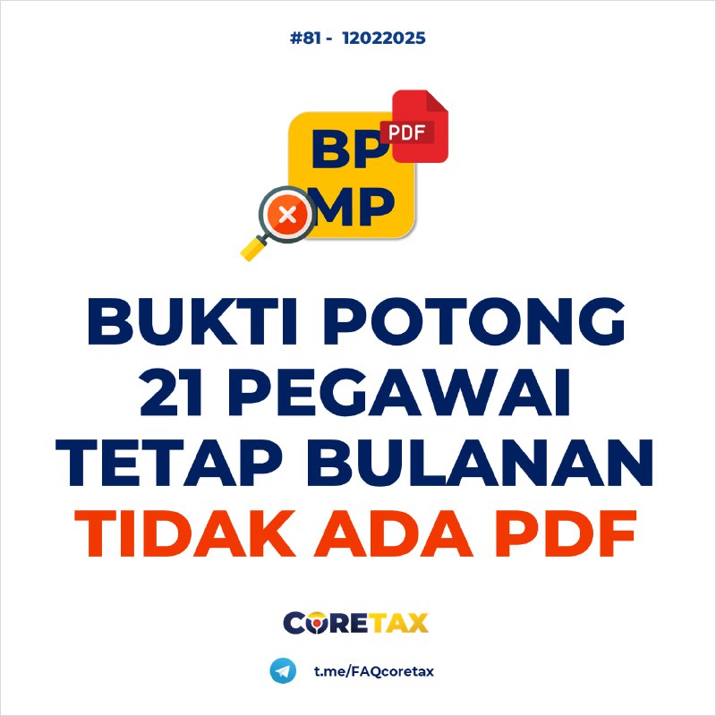 81. Saya telah berhasil menerbitkan Bukti Potong Pegawai Tetap Bulanan (BPMP) melalui e-Bupot 21 Coretax, namun bukti potong tersebut tidak dapat diunduh, dan pegawai hanya menerima notifikasi tanpa dokumen. Apakah memang demikian?  #eBupot21